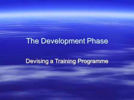 The Development Phase Devising a Training Programme.