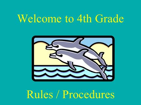 Welcome to 4th Grade Rules / Procedures. PLANNER  Filled out by the students each day.  Needs to be signed by a parent and returned to school daily.