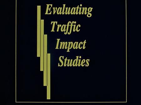 A Handbook That Outlines When traffic impact studies should be required What analyses should be included How the study should be reviewed and used Who.