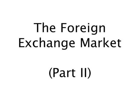 The Foreign Exchange Market (Part II). © 2002 by Stefano Mazzotta 1 Learning Outcomes 1.Foreign currency forwards 2.Foreign currency futures.