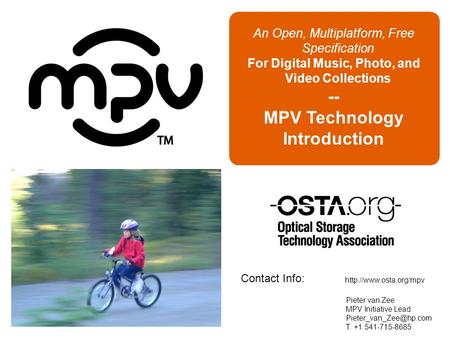 Page 1 An Open, Multiplatform, Free Specification For Digital Music, Photo, and Video Collections -- MPV Technology Introduction Pieter van Zee MPV Initiative.