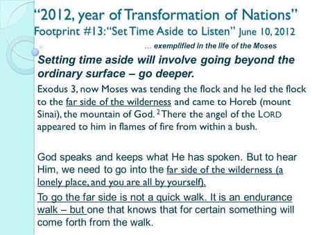 “2012, year of Transformation of Nations” Footprint #13: “Set Time Aside to Listen” June 10, 2012 … exemplified in the life of the Moses Setting time aside.