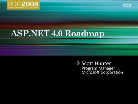  Scott Hunter Program Manager Microsoft Corporation PC20.