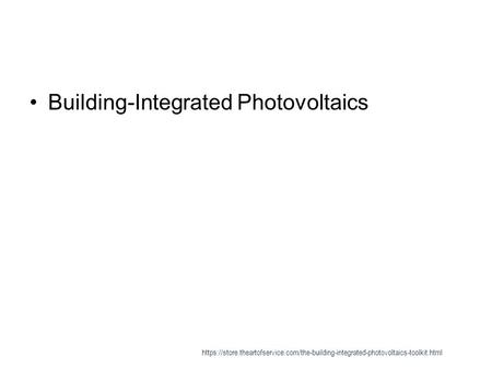 Building-Integrated Photovoltaics https://store.theartofservice.com/the-building-integrated-photovoltaics-toolkit.html.