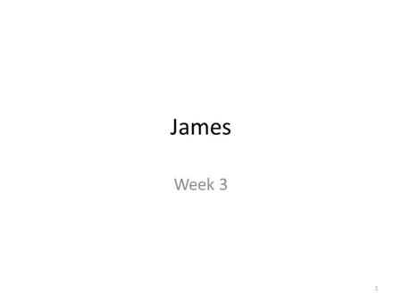 James Week 3 1. 19-20 New King James – “So then, my beloved brethren, let every man be swift to hear, slow to speak, slow to wrath; for the wrath of man.