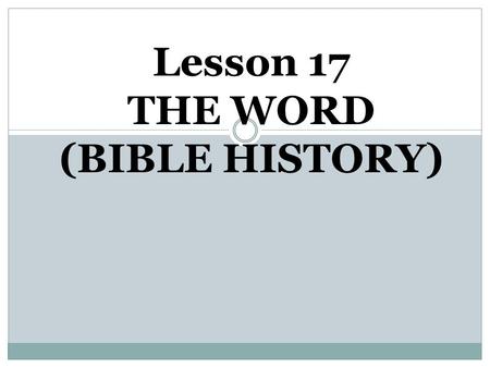 Lesson 17 THE WORD (BIBLE HISTORY). OLD TESTAMENT The “Red Line of the Promise” (The Old Testament is above all “salvation history”)