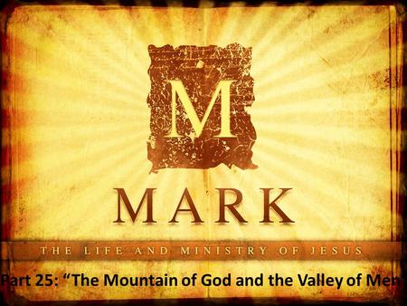 Part 25: “The Mountain of God and the Valley of Men”