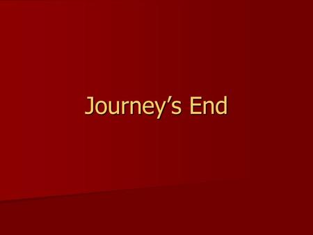 Journey’s End.