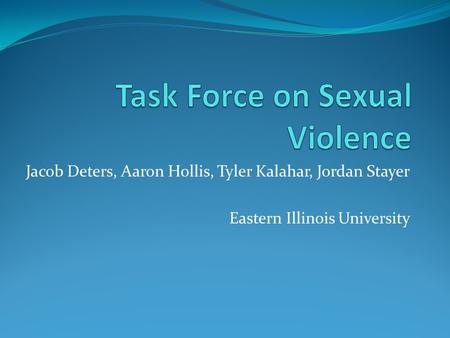 Jacob Deters, Aaron Hollis, Tyler Kalahar, Jordan Stayer Eastern Illinois University.