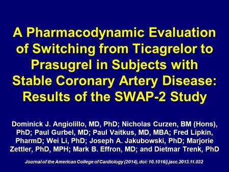 A Pharmacodynamic Evaluation of Switching from Ticagrelor to Prasugrel in Subjects with Stable Coronary Artery Disease: Results of the SWAP-2 Study A Pharmacodynamic.