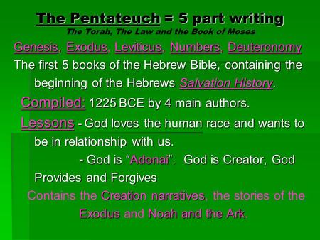 The Pentateuch = 5 part writing The Pentateuch = 5 part writing The Torah, The Law and the Book of Moses Genesis, Exodus, Leviticus, Numbers, Deuteronomy.