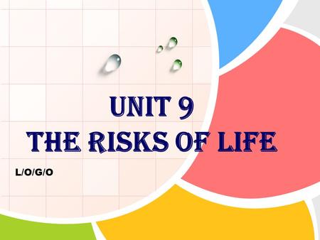 L/O/G/O Unit 9 the risks of life. Listening & Speaking Making offers: 1.Would you like …? Do you want …? Tea? 2.Shall I …? May I …? Can I …? 3.Let me.