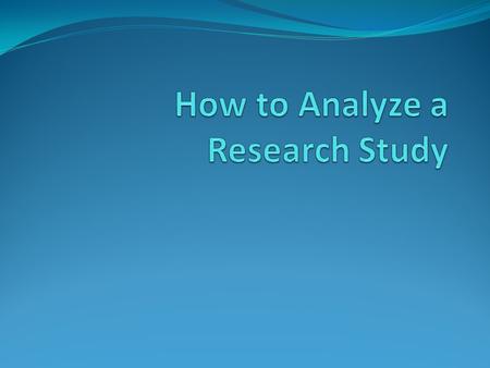 Identify and List… Theory behind the study Aim of study.