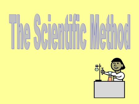 The Scientific Method What is it? Logical, problem-solving technique.