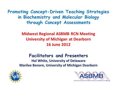 Promoting Concept-Driven Teaching Strategies in Biochemistry and Molecular Biology through Concept Assessments Midwest Regional ASBMB RCN Meeting University.