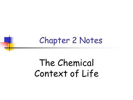 Chapter 2 Notes The Chemical Context of Life. Concept 2.1 Organisms are composed of matter: anything that takes up space or has mass Element: a substance.
