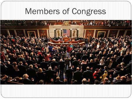 Members of Congress. Who is in Congress: Sex and Race Beliefs and interests of members of Congress can affect policy Sex and Race: House has become less.