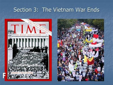 Section 3: The Vietnam War Ends. As the war escalated, a lot of people in America were furious They felt the U.S. had no business involving itself in.