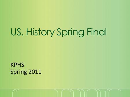US. History Spring Final KPHS Spring 2011. 1.During the 1930’s, the United States focused largely on domestic issues. 2.During the 1930’s, Hitler, Mussolini,