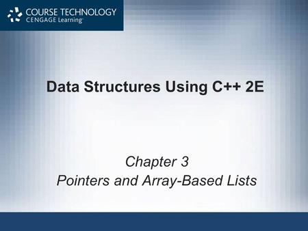 Data Structures Using C++ 2E Chapter 3 Pointers and Array-Based Lists.