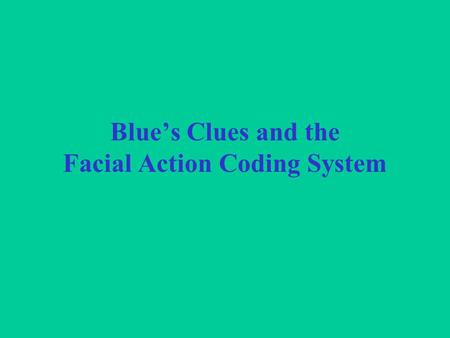 Blue’s Clues and the Facial Action Coding System.