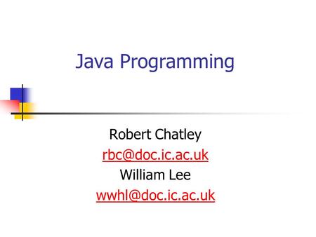 Java Programming Robert Chatley William Lee