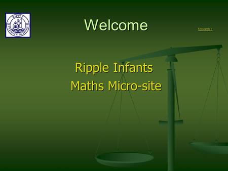Welcome forward>> forward>> Ripple Infants Maths Micro-site Maths Micro-site.