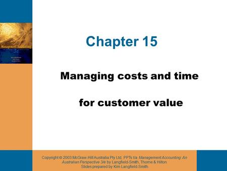 Copyright  2003 McGraw-Hill Australia Pty Ltd, PPTs t/a Management Accounting: An Australian Perspective 3/e by Langfield-Smith, Thorne & Hilton Slides.