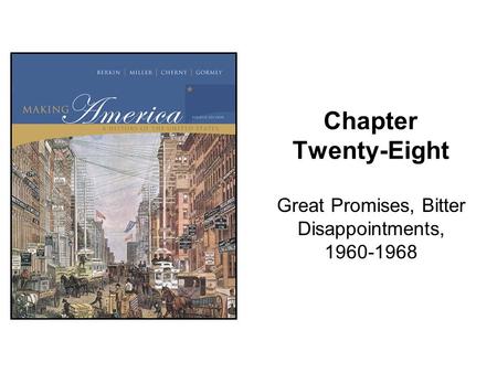 Chapter Twenty-Eight Great Promises, Bitter Disappointments, 1960-1968.