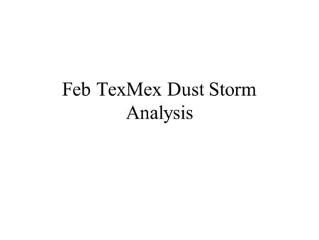 Feb TexMex Dust Storm Analysis. Satellite 250m image.