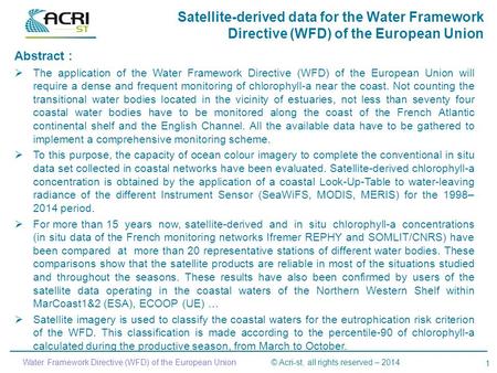 1 Water Framework Directive (WFD) of the European Union © Acri-st, all rights reserved – 2014 Satellite-derived data for the Water Framework Directive.