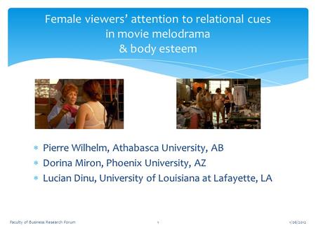 Pierre Wilhelm, Athabasca University, AB  Dorina Miron, Phoenix University, AZ  Lucian Dinu, University of Louisiana at Lafayette, LA Female viewers’