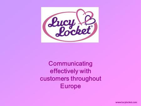Communicating effectively with customers throughout Europe www.lucylocket.com.
