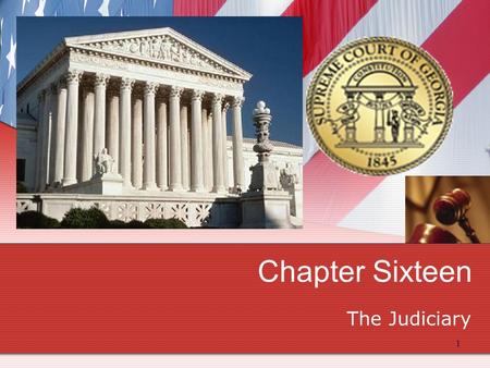 1 Chapter Sixteen The Judiciary. Power of the Federal Courts Hardly any American really cares or knows about the court system. However, Congress cares.