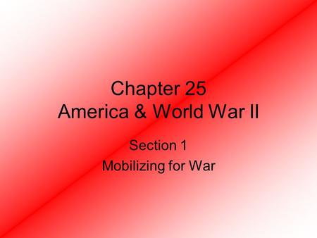 Chapter 25 America & World War II