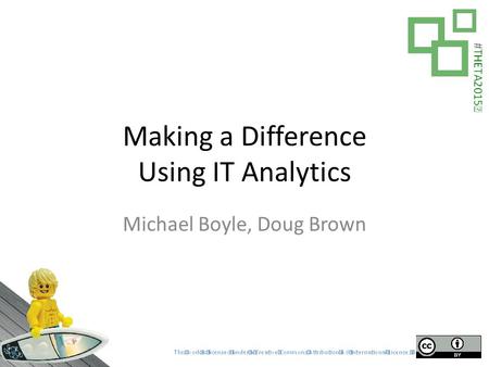 Making a Difference Using IT Analytics Michael Boyle, Doug Brown.
