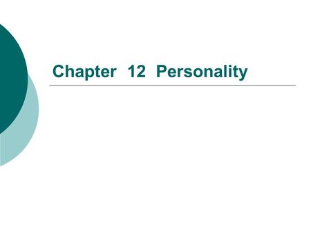 Chapter 12 Personality Persona The Definition  An individual ’ s characteristic pattern of thinking, feeling, and acting (text book)  The pattern of.