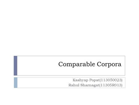 Comparable Corpora Kashyap Popat(113050023) Rahul Sharnagat(11305R013)