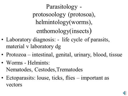 Parasitology -   protosoology (protosoa), helmintology(worms), enthomology(insects) Laboratory.