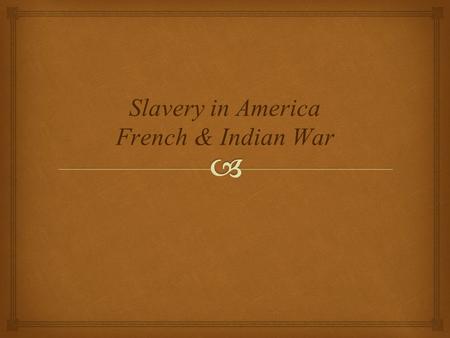   Distribution of slaves  400,000 of 10 million in NA  Most to West Indies and South America  Rise of slavery in America  Slavery too risky/expensive.
