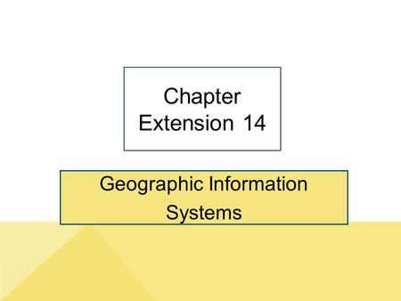 Geographic Information Systems Chapter Extension 14.