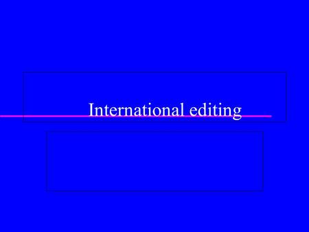 International editing. Reading quiz  Define ‘localization’ and explain what it means with respect to technical documentation  Define ‘simplified English’