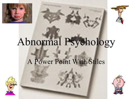 Abnormal Psychology A Power Point With Stiles. Welcome to 1-800-PSYCH Hello, welcome to the Psychiatric Hotline. If you are obsessive-compulsive, please.