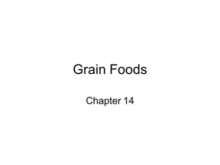 Grain Foods Chapter 14.
