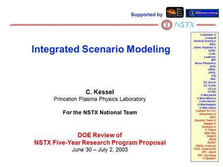 C. Kessel Princeton Plasma Physics Laboratory For the NSTX National Team DOE Review of NSTX Five-Year Research Program Proposal June 30 – July 2, 2003.