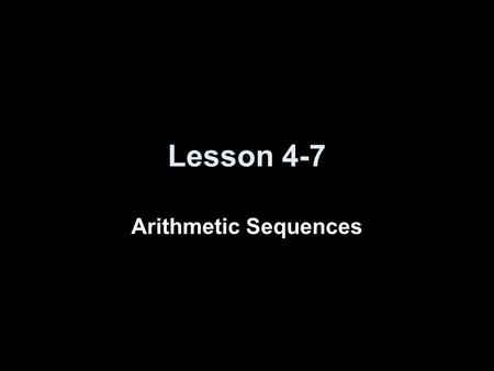 Lesson 4-7 Arithmetic Sequences.