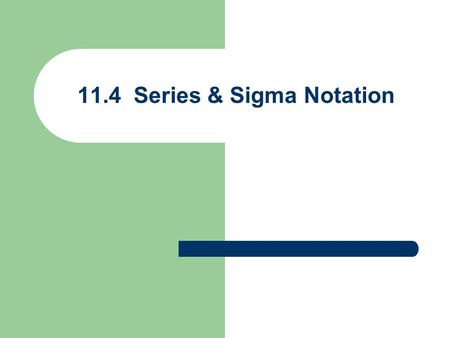11.4 Series & Sigma Notation
