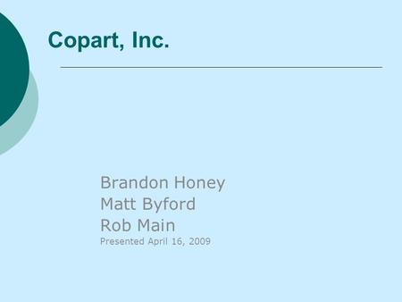 Brandon Honey Matt Byford Rob Main Presented April 16, 2009