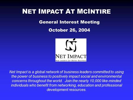 Net Impact is a global network of business leaders committed to using the power of business to positively impact social and environmental concerns throughout.