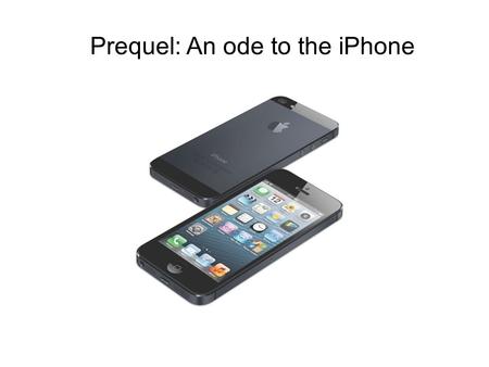 Prequel: An ode to the iPhone. The average attention span in 2012 - 8 seconds The average attention span in 2000 - 12 seconds The average attention span.